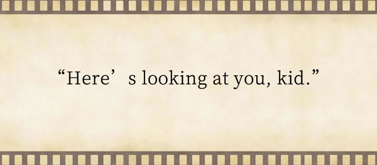 Identify the cinematic masterpiece where this devastatingly smooth toast is delivered: “Here’s looking at you, kid.”